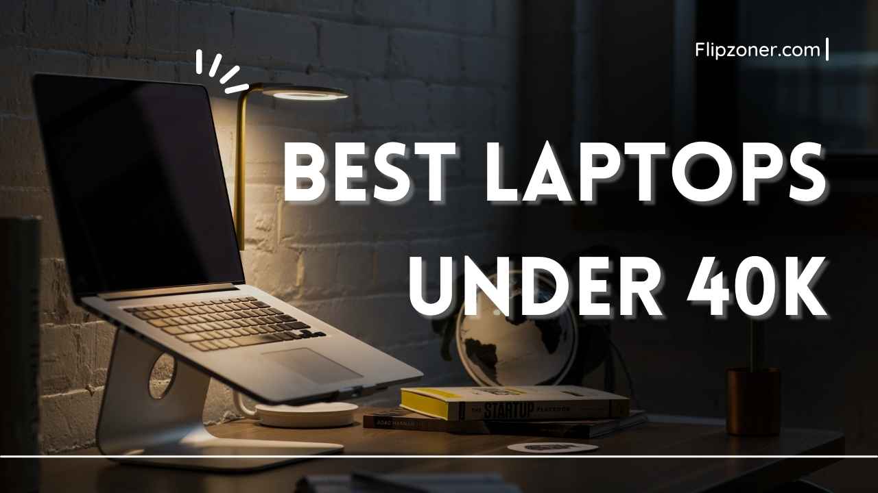 Best laptops under 40000 rupees in India