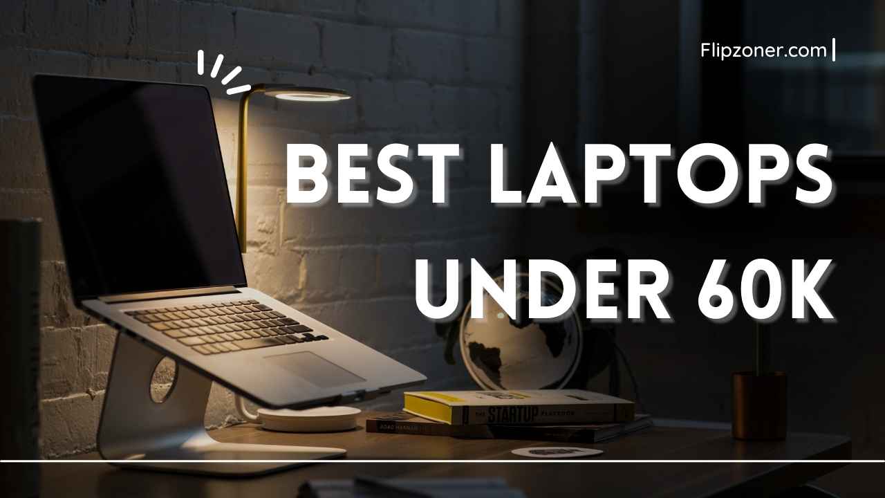 Best laptops under 60000 rupees in India